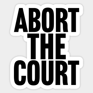 Abort the Court Sticker